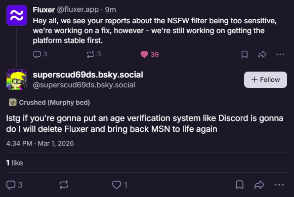 some guy replying to fluxer and saying "Istg if you're gonna put an age verification system like Discord is gonna do I will delete Fluxer and bring back MSN to life again"