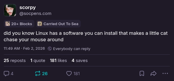 bluesky post by socpens that reads "did you know Linux has a software you can install that makes a little cat chase your mouse around"