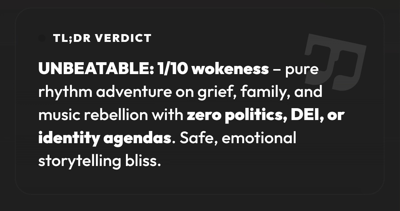 UNBEATABLE: 1/10 wokeness – pure rhythm adventure on grief, family, and music rebellion with zero politics, DEI, or identity agendas. Safe, emotional storytelling bliss.