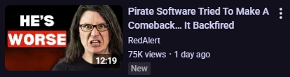 screenshot of a youtube video titled "Pirate Software Tried To Make A Comeback... It Backfired" and the thumbnail is him obviously edited to look angry with text next to him reading "HE'S WORSE"